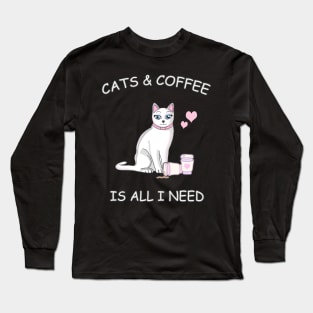 Cats & Coffee is all I need! Long Sleeve T-Shirt